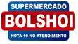 "Bolshoi Supermercado"